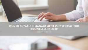 Joseph Verrico on Why Reputation Management is Essential for Businesses in 2020
