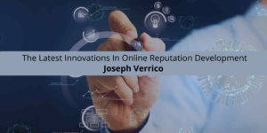 Joseph Verrico The Latest Innovations In Online Reputation Development
