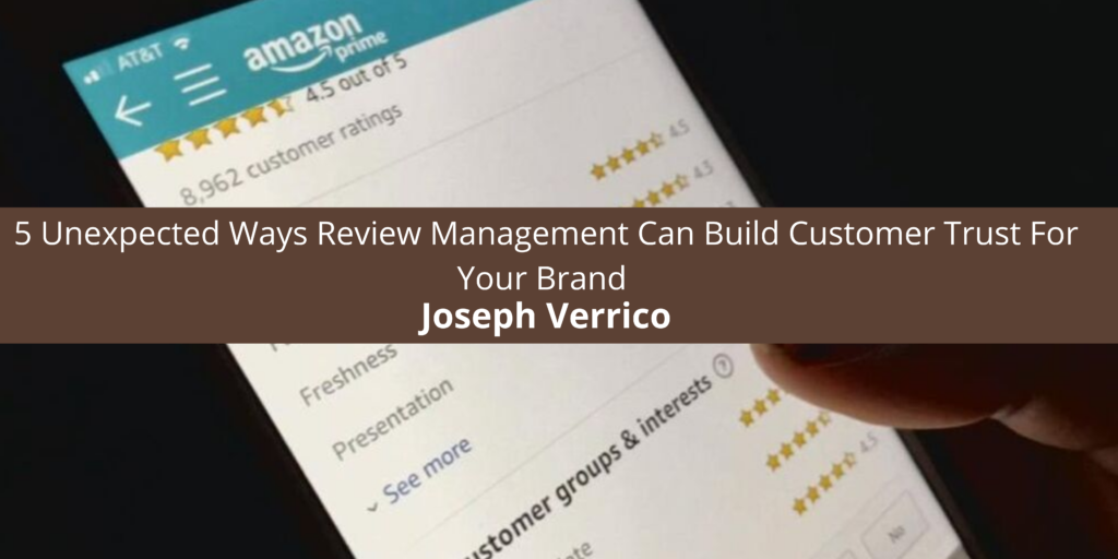 Joseph Verrico: 5 Unexpected Ways Review Management Can Build Custo